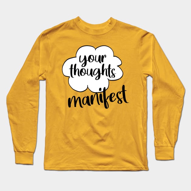 Your thoughts manifest Long Sleeve T-Shirt by Manifesting123